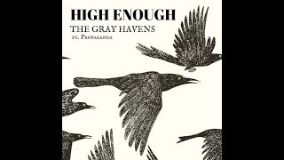 The Gray Havens - High Enough ft. Propaganda [lyrics in the descripton]