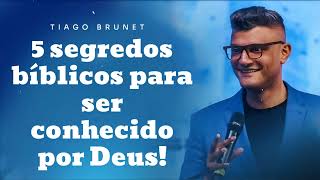 5 segredos bíblicos para ser conhecido por Deus!- Pastor Tiago Brunet