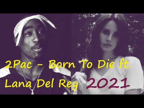 2pac - Born To Die ft. Lana Del Rey (Lipso-D RMX 2021)