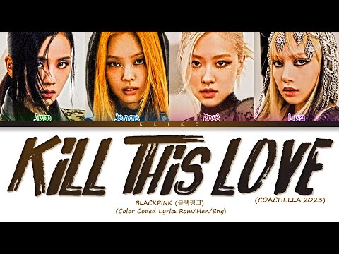 [COACHELLA 2023] BLACKPINK - 'Kill This Love'  || Color Coded Lyrics