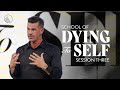 School Of Dying To Self Session Three