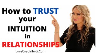 How to TRUST your gut instincts or intuition in your relationships when you&#39;re confused.
