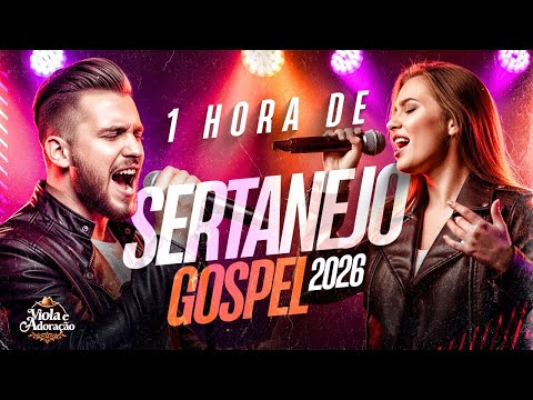 Top Sertanejo Gospel 2026 – Louvores Sertanejos de Adoração | Músicas Para Tocar o Coração