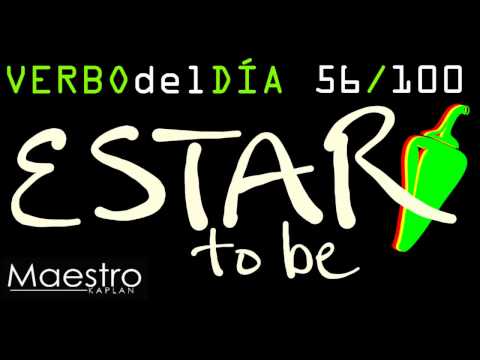 Verb of the day     ESTAR – TO BE    56/100