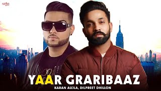 Yaar Graribaaz - Dilpreet Dhillon | Karan Aujla | Shree Brar | Desi Crew | Latest Punjabi Songs 2018