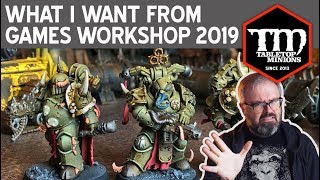 What I Want from Games Workshop in 2019