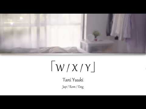 Tani Yuuki 「W/X/Y」 Kan | Rom | Eng Lyrics 歌詞動画