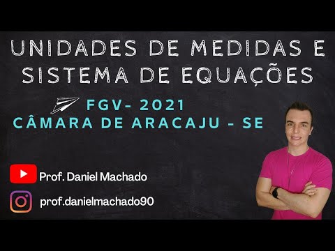 Unidades de Medidas e Sistema de Equações - FGV - 2021