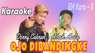 Download lagu Karaoke Ojo Dibandingke Denny Caknan Ft Abah Lala mp3