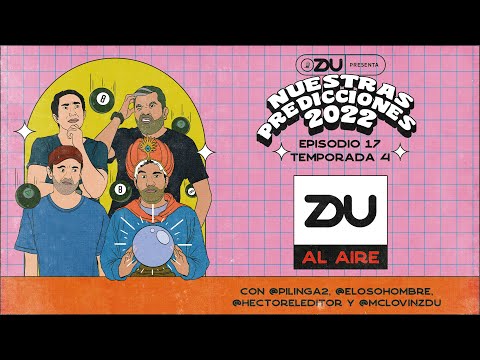 ZDU AL AIRE T4 EP17 - NUESTRAS PREDICCIONES 2022 | ZDU PODCAST
