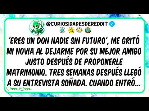 "You're a NOBODY," my girlfriend yelled when she dumped me for her best friend after I proposed t...