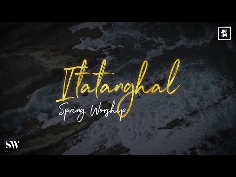 Itatanghal | Spring Worship