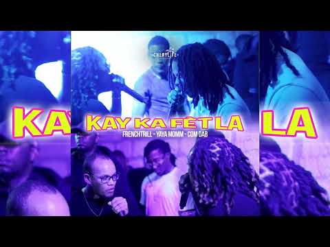 FRENCHTRILL x YAYA MOMM x COM DAB - KAY KA FET LA (BOUYON)