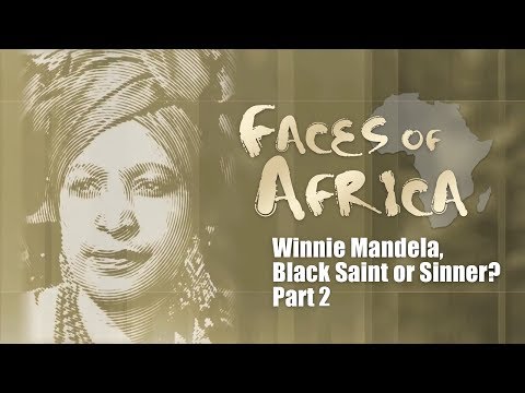 Faces of Africa: Winnie Mandela, saint or sinner? Part 2