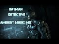 Batman - Detective Ambient Music Mix (studying/relaxing)