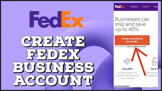 How to Create/Open Fedex Business Account 2024?