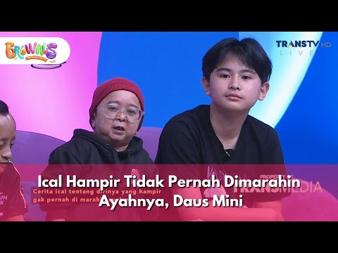 Ical Hampir Tidak Pernah Dimarahin Ayahnya, Daus Mini - BROWNIS (02/12/2025) P2