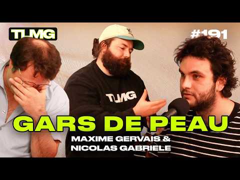 TLMG Ep 191 : MAXIME GERVAIS & NICOLAS GABRIELE ( GARS DE PEAU )