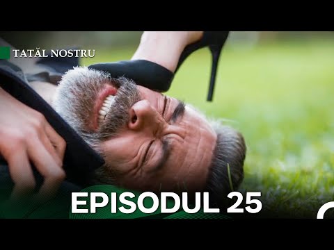 Tatăl nostru Episodul 25 (Subtitrat în Română)