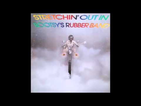 Bootsy's Rubber Band – Stretchin' Out (In a Rubber Band) Lyrics