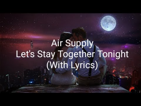 Let's Stay Together Tonight - Air Supply