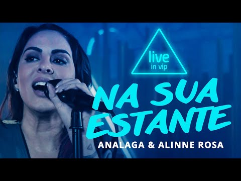 ANALAGA, Alinne Rosa - Na Sua Estante (Live In Vip)