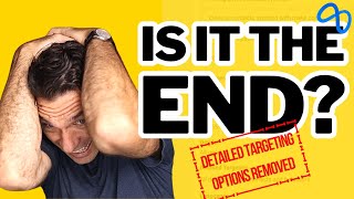 Detailed Targeting Options Removed! Here's What to Do...