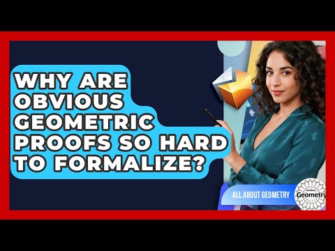 Why Are Obvious Geometric Proofs So Hard To Formalize? - All About Geometry