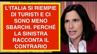 L'ITALIA SI RIEMPIE DI TURISTI E CI SONO MENO SBARCHI. PERCHÉ LA SINISTRA RACCONTA IL CONTRARIO