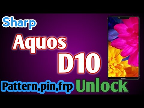 Sharp aquos d10 Pin,Pattern,Password,frp unlock
