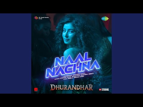Naal Nachna (From "Dhurandhar")