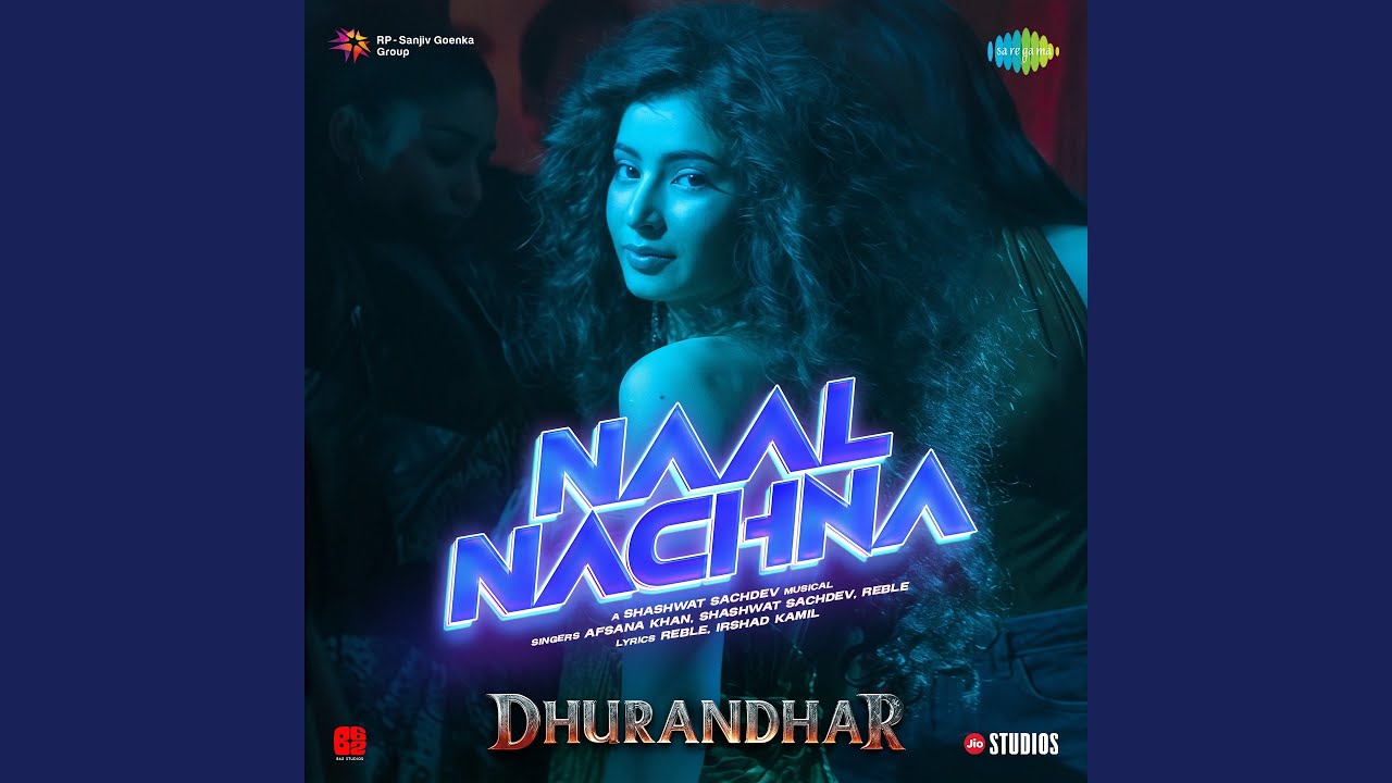 Naal Nachna Lyrics | Dhurandhar | Shashwat Sachdev, Reble