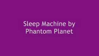 Sleep Machine -- Phantom Planet