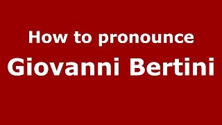How to pronounce Giovanni Bertini