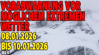 Vorabwarnung vor möglichem extremen Wetter - 08.01.2026 bis 10.01.2026