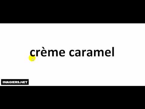 French pronunciation = crème caramel