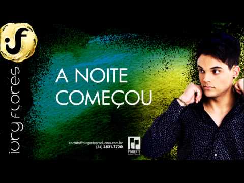 Iury Flores - A Noite Começou [Áudio Oficial]