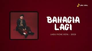 Download lagu Bahagia lagi | PICHE KOTA #lirikmusik #music #liriklaguindo  mp3