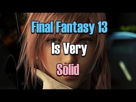 Final Fantasy 13 Is Very Solid (Why You Should Give It A Chance)