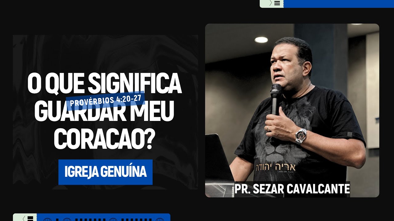 O QUE SIGNIFICA GUARDAR MEU CORAÇÃO? PR. SEZAR CAVALCANTE