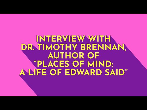 Interview with Dr. Timothy Brennan, author of "Places of Mind: A Life of Edward Said"