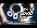 I M Not Scared BoyWithUke FULL LYRIC VIDEO