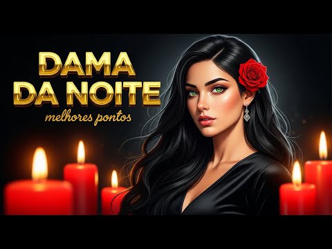PONTOS POMBAGIRA DAMA DA NOITE - OS MELHORES PONTOS
