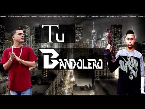 Darkiel - Tu Bandolero Ft. Juanka (El Problematik)