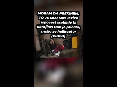 MORAM DA PREKINEM, TO JE MOJ SIN: Jeziva ispovest srpkinje iz Ukrajine: Dok je pričala, srušio..