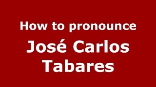 How to pronounce José Carlos Tabares