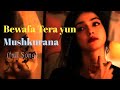 Bewafa Tera Yun Muskurana || Heart Touching Song || Lofi Video