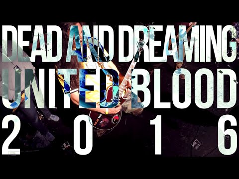 Dead and Dreaming - United Blood 2016