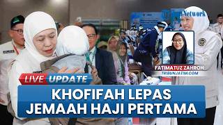 Kloter Pertama Jemaah Haji Embarkasi Surabaya Berangkat, Gubernur Khofifah Ingatkan Cuaca Ekstrem