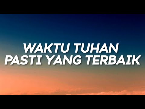 Waktu Tuhan Pasti Yang Terbaik (Lyrics)
